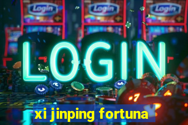 xi jinping fortuna